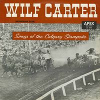 Wilf Carter - Songs Of The Calgary Stampede